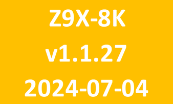 Z9X 8K_v1.1.27_2024 07 04