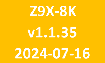 Z9X 8K_v1.1.35_2024 07 16