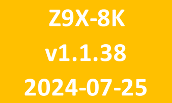 Z9X 8K_v1.1.38_2024 07 25