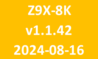 Z9X 8K_v1.1.42_2024 08 16