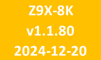 Z9X 8K_v1.1.80_2024 12 20